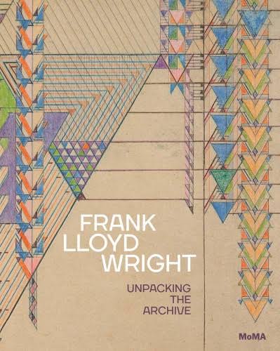 Frank Lloyd Wright Unpacking the Archive [Book]